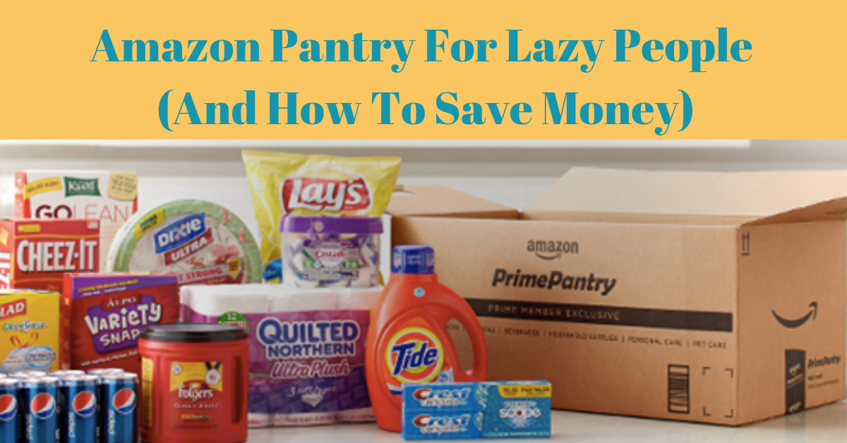 Amazon Pantry for Lazy People (and How to Save Money) MyLitter One Deal At A Time